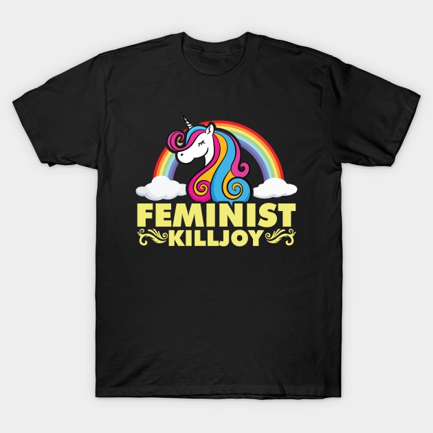 feminist killjoy unicorn mythical fairy tale unicorn T-Shirt by OfCA Design